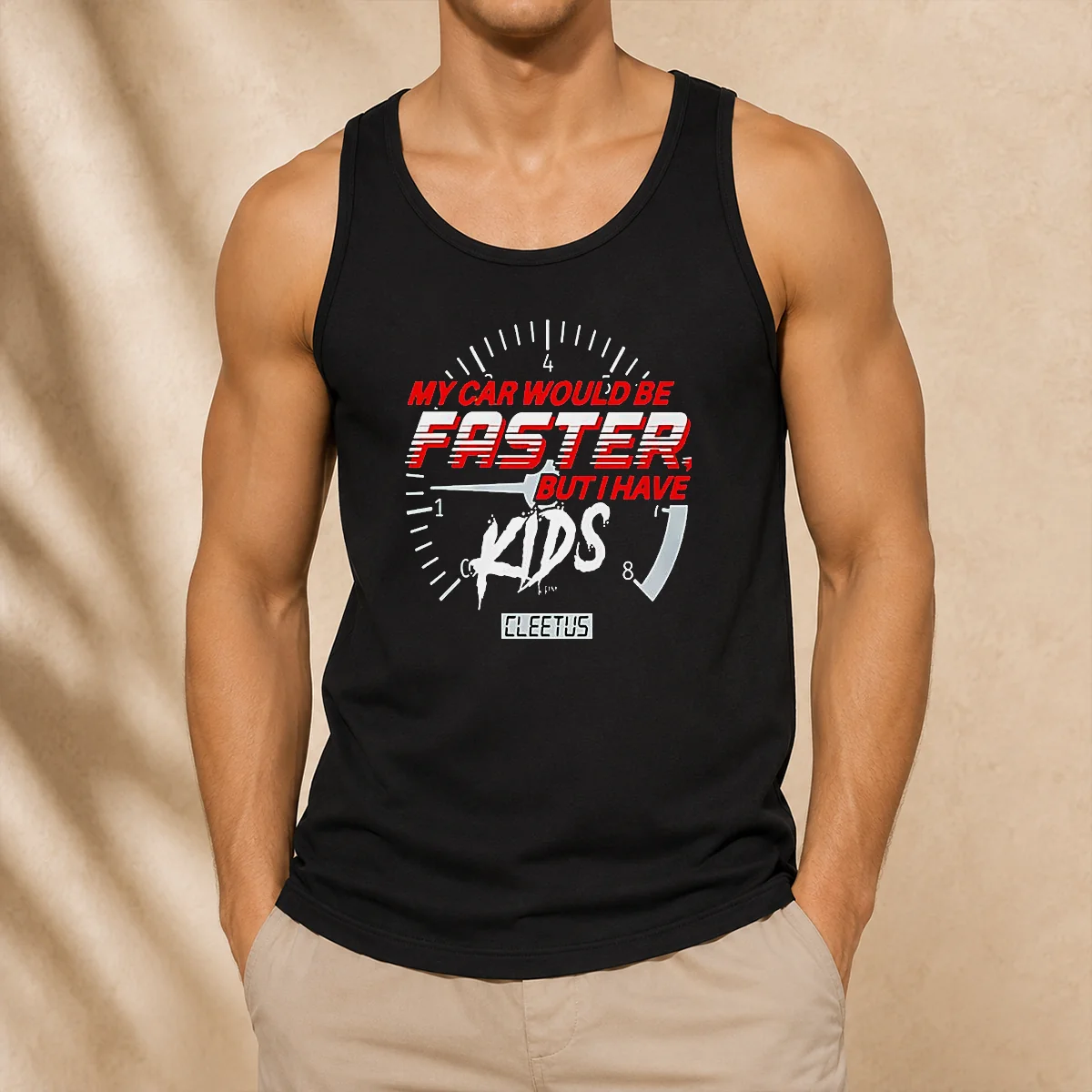 Top My Car Would Be Faster But I Have Kids Cleetus Tank Top