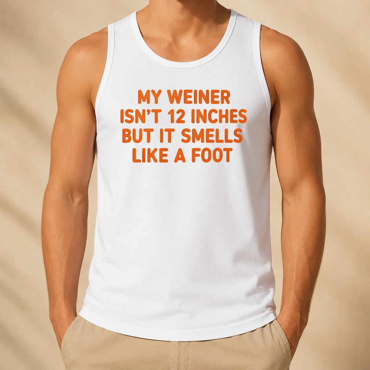 Top My Weiner Isn'T 12 Inches But It Smells Like A Foot Tank Top