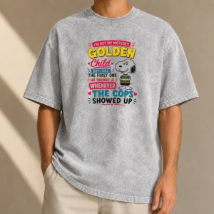 Top Snoopy Peanuts I Not My Mother Golden Child But I Was The First One She Washed T-Shirt