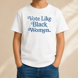 Top Vote Like Black Women Kids T-Shirt